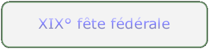 Rectangle : coins arrondis: XIX fte fdrale